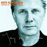Mats KlingstrÃ¶m - SÃ¥nger av Leonard Cohen - Jag Ã¤r din man