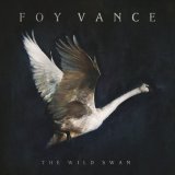 Foy Vance - The Wild Swan