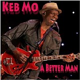 Keb' Mo' - A Better Man
