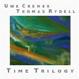 Cremer, Uwe & Rydell, Thomas - Time Trilogy