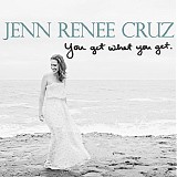 Jenn Renee Cruz - You Get What You Get