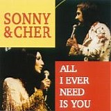 Sonny & Cher - All I Ever Need Is You  (Compilation)