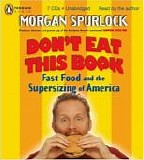 Morgan Spurlock - Don't Eat This Book: Fast Food and the Supersizing of America