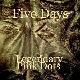 The Legendary Pink Dots - Five Days