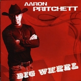 Aaron Pritchett - Big Wheel