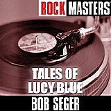 Bob Seger - Tales of Lucy Blue