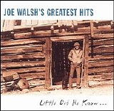 Joe Walsh - Greatest Hits (Little Did He Know)