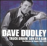 Dave Dudley - Truck Drivin Son of a Gun: The Mercury Hit Singles 1963 - 1973