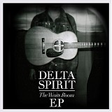Delta Spirit - The Waits Room EP