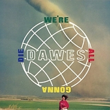 Dawes - We're All Gonna Die