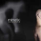 Mimetic - Where We Will Never Go
