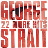 George Strait - 22 More Hits