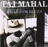 Taj Mahal - Phantom Blues