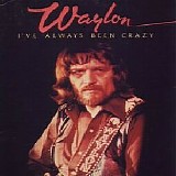 Waylon Jennings - I've Always Been Crazy