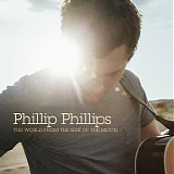 Phillip Phillips - The World From The Side Of The Moon (Deluxe Edition)