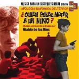 Waldo de Los RÃ­os - Â¿QuiÃ©n Puede Matar a Un NiÃ±o?