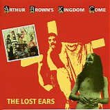 Arthur Brown's Kingdom Come - The Lost Ears