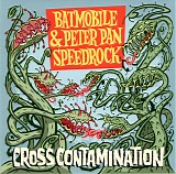 Batmobile & Peter Pan Speedrock - Cross Contamination