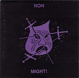 NON - Might!
