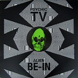 Psychic TV - Alien Be-In