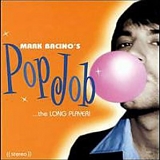 Mark Bacino - Pop Job...the Long Player!