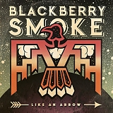 Blackberry Smoke - Like An Arrow