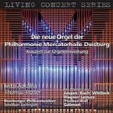 Iveta Apkalna, Thomas Trotter - The New Organ of the Philharmonie Mercatorhalle Duisburg