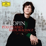 Rafal Blechacz - Chopin: Polonaises