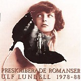 Ulf Lundell - Preskriberade romanser 1978-88