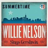Willie Nelson - Summertime: Willie Nelson Sings Gershwin