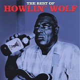 Howlin' Wolf - The Best Of Howlin' Wolf