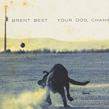 Brent Best - Your Dog, Champ