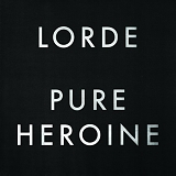 Lorde - Pure Heroine