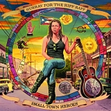 Hurray for the Riff Raff - Small Town Heroes