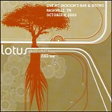 Lotus - Live at Jackson's Bar & Bistro, Nashville TN 10-08-03