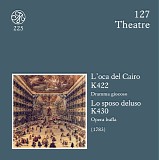 Wolfgang Amadeus Mozart - D 127 L'Oca del Cairo KV 422; Lo Sposo Deluso KV 430