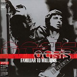 Oasis - Familiar To Millions