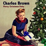 Charles Brown - Merry Christmas Baby