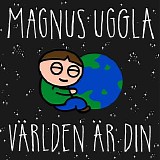 Magnus Uggla - VÃ¤rlden Ã¤r din
