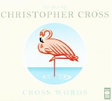 Christopher Cross - Cross Words: The Best Of Christopher Cross