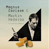 Magnus Carlson & Martin Hederos - Oh My Darling Clementine