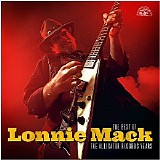 Lonnie Mack - The Best Of Lonnie Mack: The Alligator Records Years
