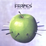 Frames, The - Another Love Song