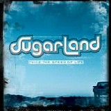 Sugarland - Twice The Speed Of Life