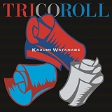 KAZUMI WATANABE - Tricoroll