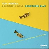 Tom Harrell - Something Gold, Something Blue