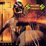 Machine Head - Burn My Eyes