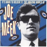 Various artists - It's Hard To Believe It - The Amazing World Of Joe Meek