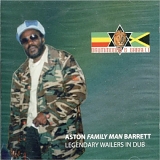 Aston Family Man Barrett - Legendary Wailers In Dub