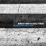 Brad Mehldau Trio - Blues and Ballads